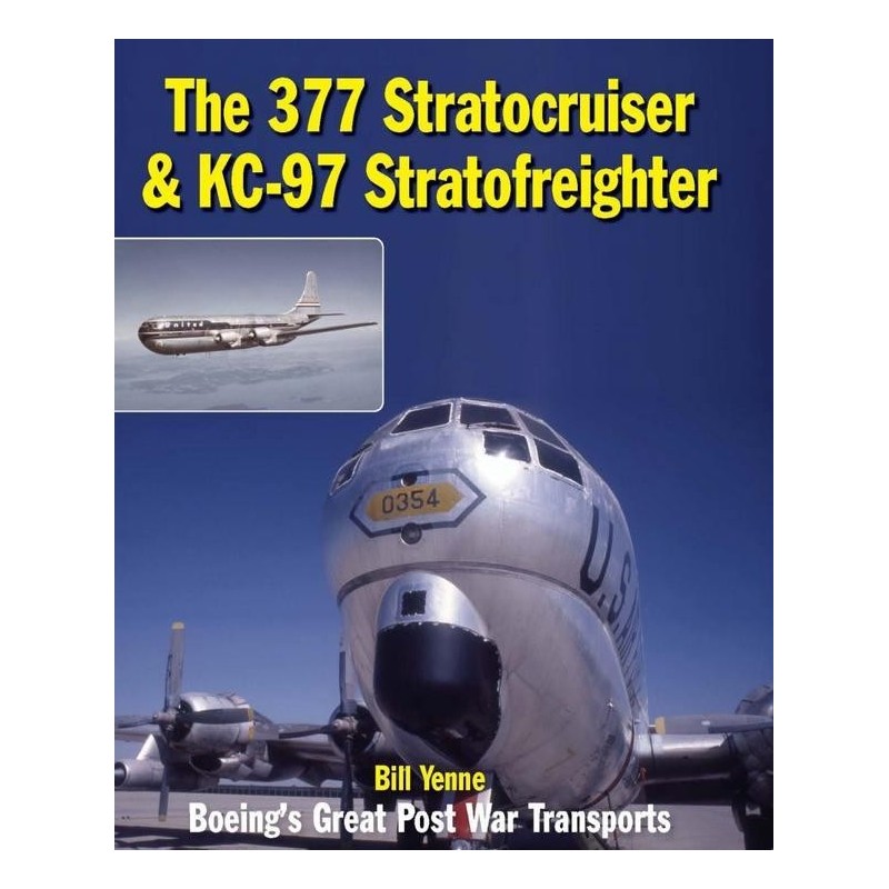 The 377 Stratocruiser Kc 97 Stratofreighter Boeing S Great Post War Transport